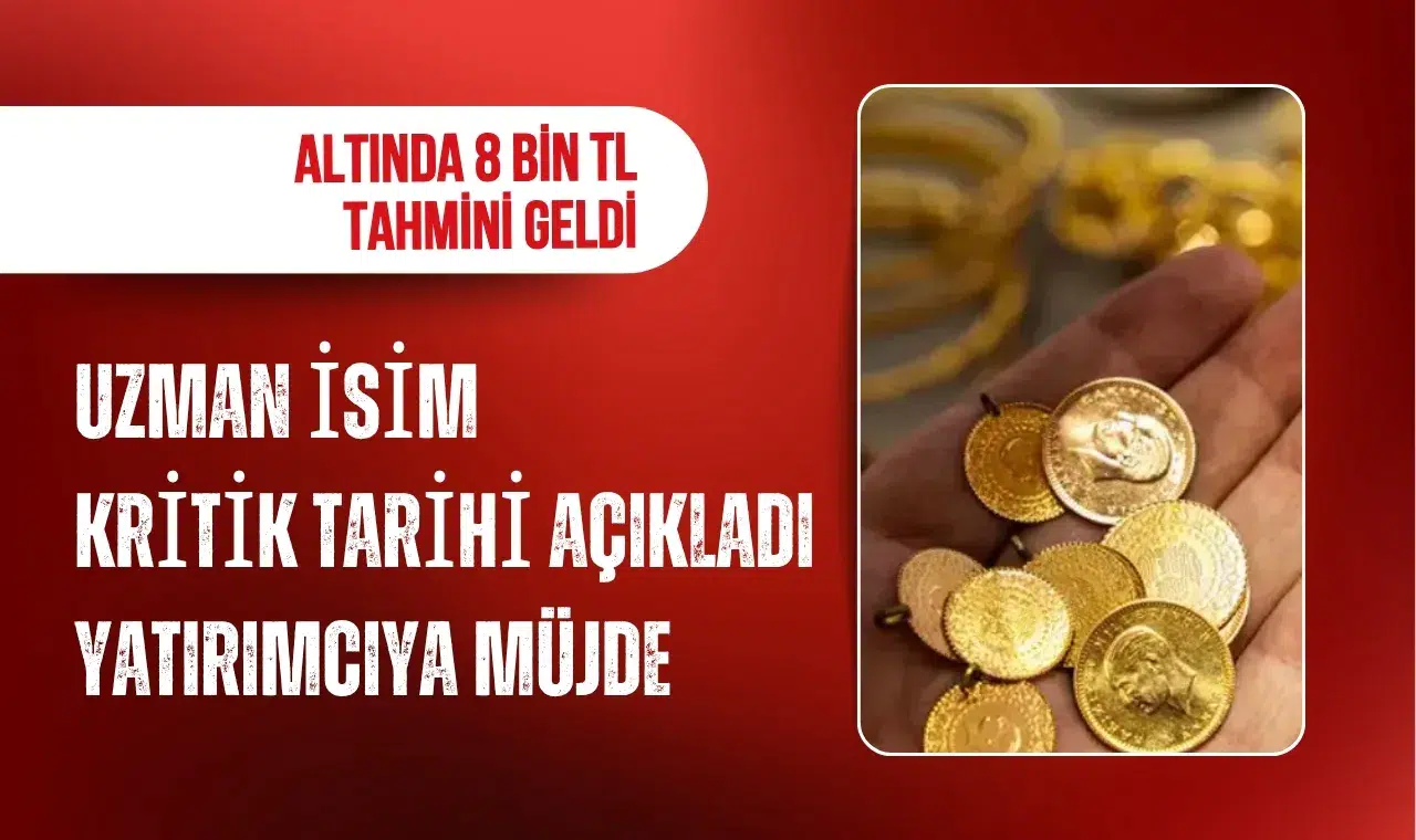 Altında 8 bin TL tahmini: Uzman isim kritik tarihi açıkladı