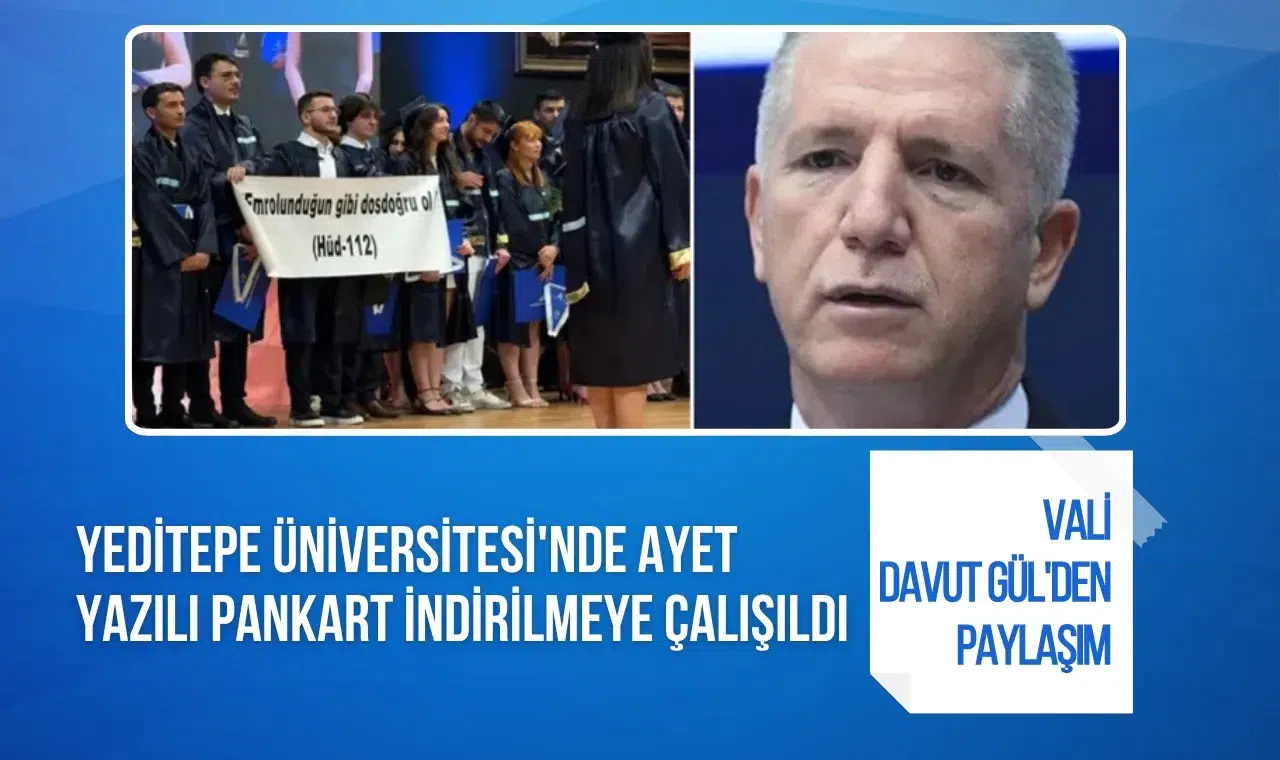 Yeditepe Üniversitesi mezuniyetinde pankart gerginliği! Vali Davut Gül'den dikkat çeken paylaşım