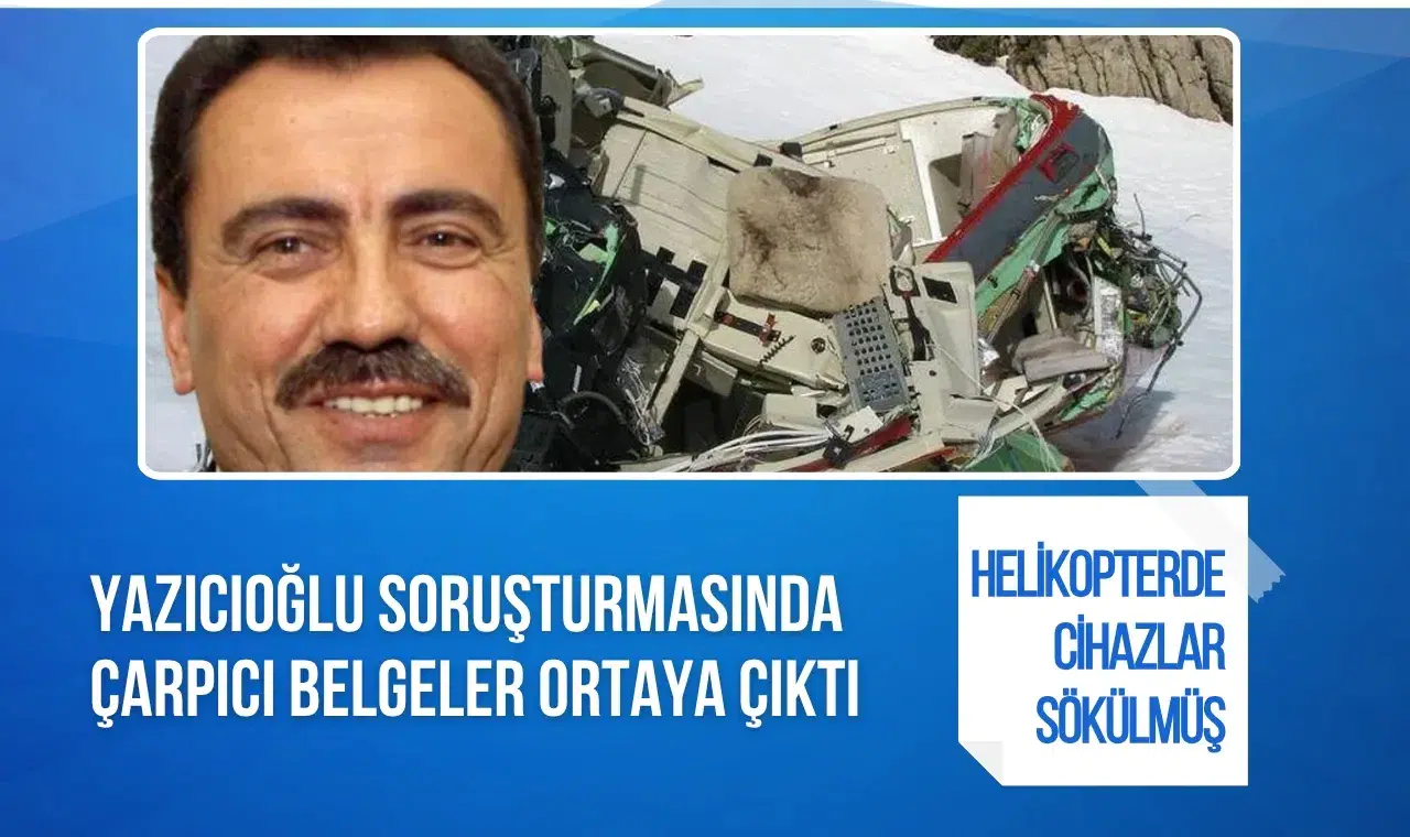 Muhsin Yazıcıoğlu soruşturmasında yeni belgeler: Helikopterdeki cihazların söküldüğü iddiası