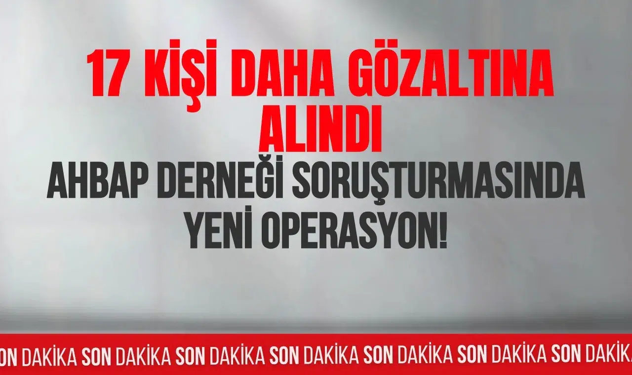 Ahbap soruşturmasında gözaltı sayısı 39'a yükseldi