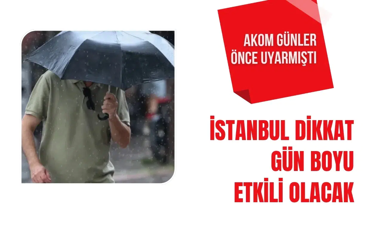 İstanbul için kuvvetli sağanak uyarısı: AKOM ve Valilik peş peşe uyardı