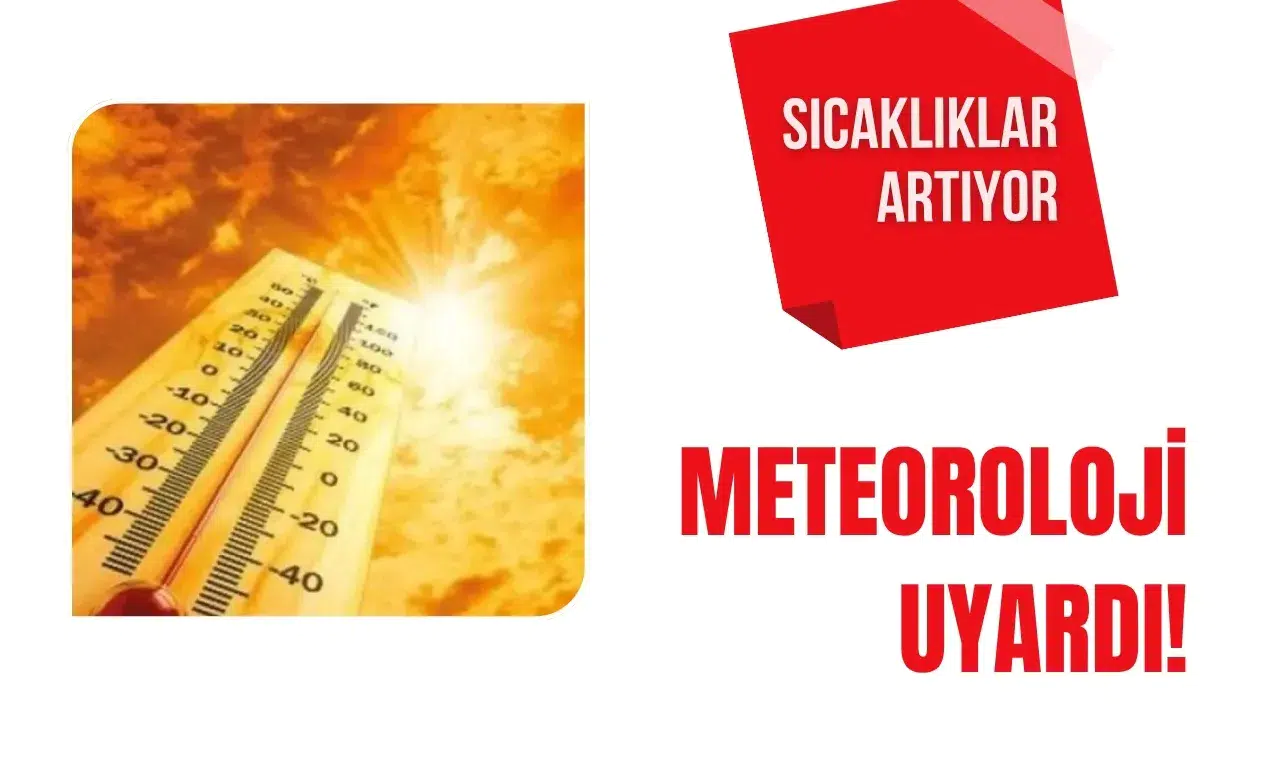 Meteoroloji Uyardı: Sıcaklıklar Artıyor, Bazı Bölgelerde Sağanak Bekleniyor