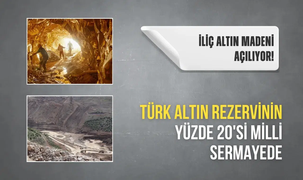 İliç altın madeni açılıyor! Türk altın rezervinin yüzde 20'si milli sermayede