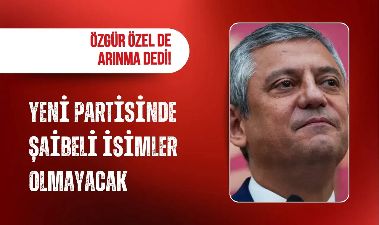 Özgür Özel'in yeni parti hazırlığında 'görev kriteri' iddiası
