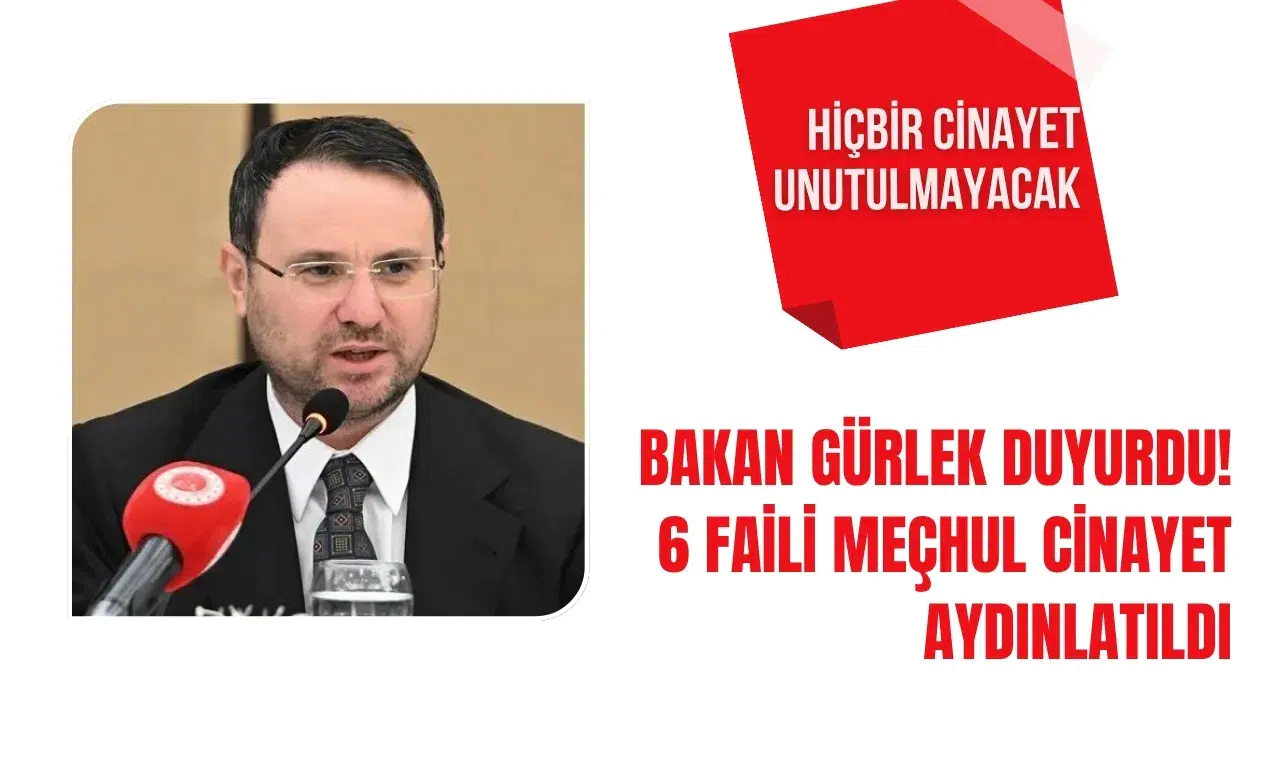 Bakan Gürlek duyurdu! Farklı şehirlerde işlenen 6 faili meçhul cinayet aydınlatıldı