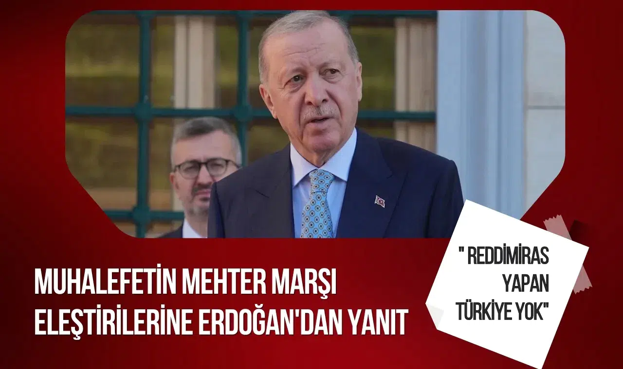 Cumhurbaşkanı Erdoğan'dan "mehter marşı" eleştirilerine yanıt