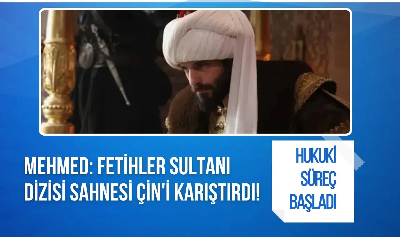 Mehmed: Fetihler Sultanı dizisi sahnesi Çin'i karıştırdı! Hukuki süreç başladı...
