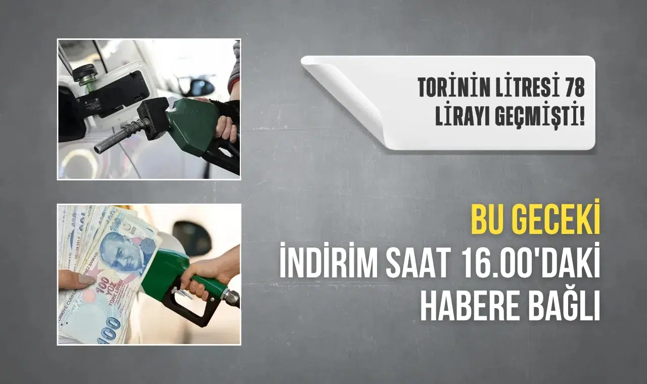 Motorinin litresi 78 lirayı geçmişti! Bu geceki indirim saat 16.00'daki habere bağlı