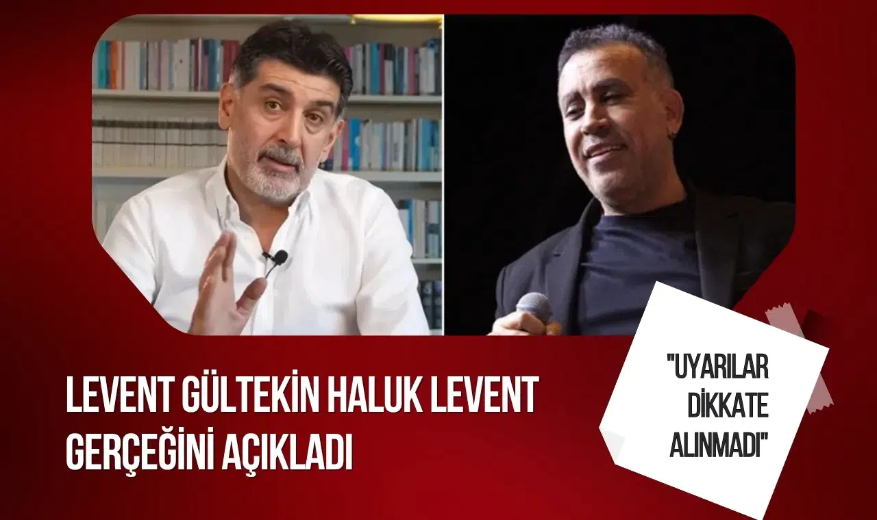 Levent Gültekin'den Haluk Levent açıklaması: "Geçmişine ilişkin uyarılar dikkate alınmadı"