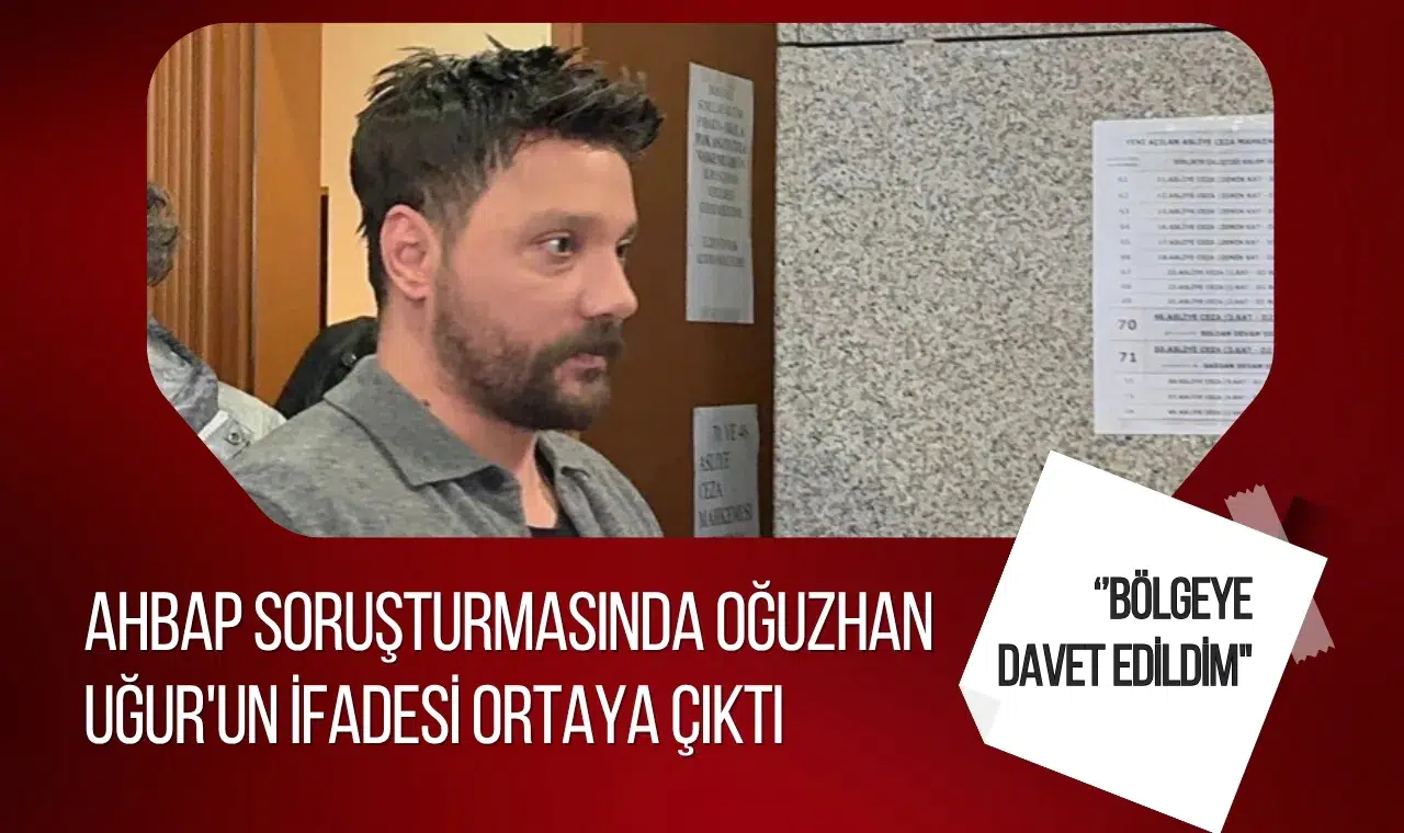 Oğuzhan Uğur'un Ahbap soruşturmasındaki ifadesi ortaya çıktı: Suçlamaları reddetti