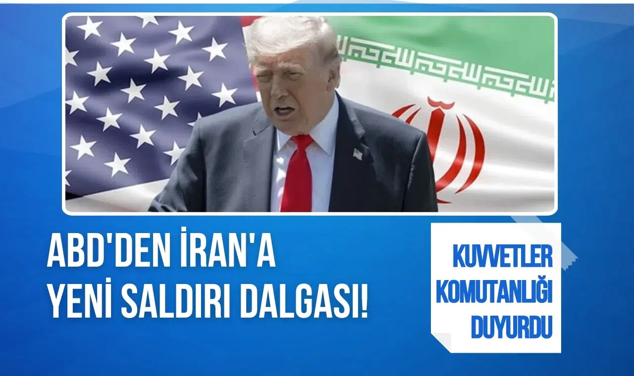 ABD'den İran'a yeni saldırı dalgası! ABD Merkez Kuvvetler Komutanlığı duyurdu