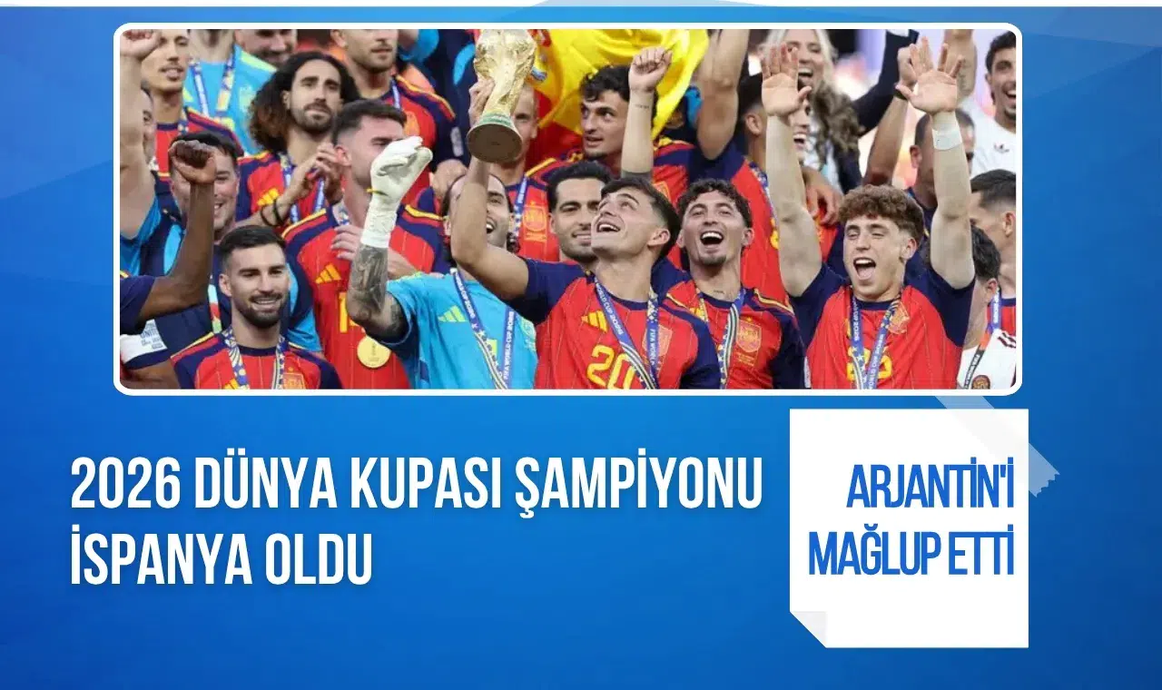 İspanya, Arjantin'i uzatmalarda mağlup ederek 2026 Dünya Kupası şampiyonu oldu