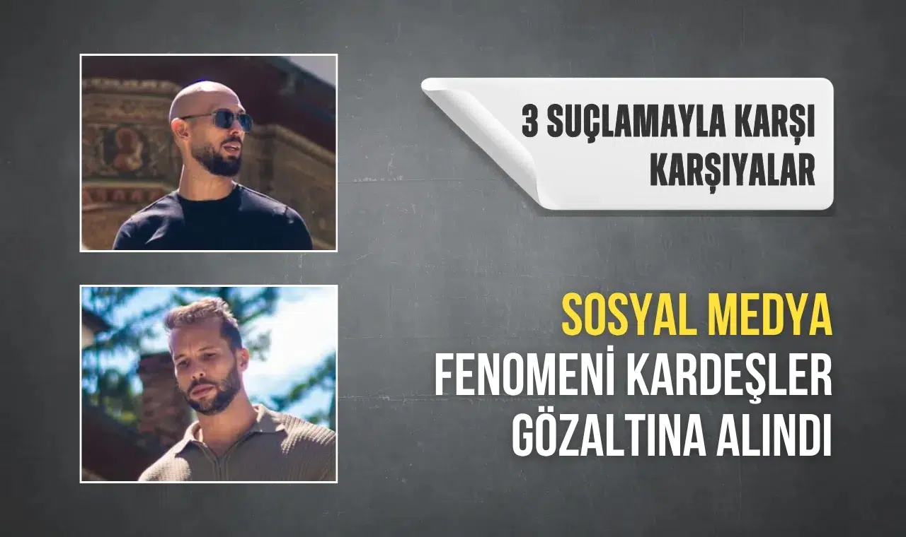 Sosyal medya fenomeni kardeşler gözaltına alındı