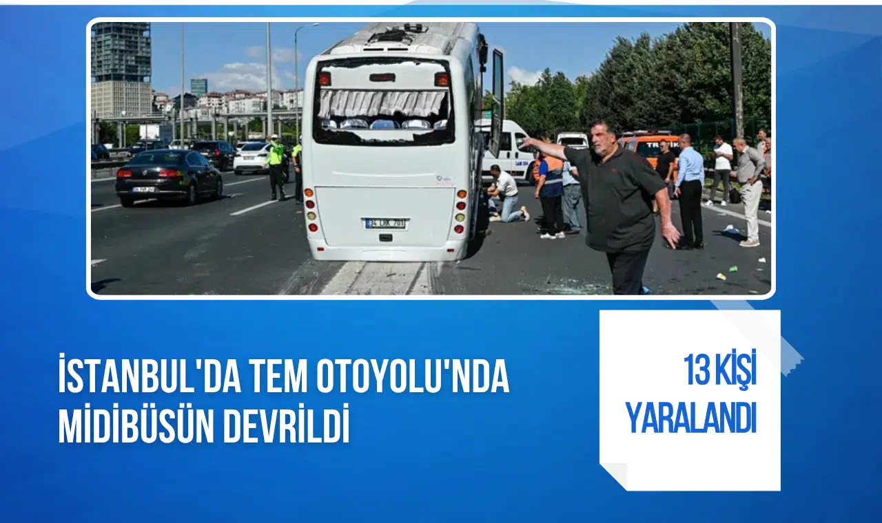 TEM Otoyolu'nda servis midibüsü devrildi: 13 kişi hastaneye kaldırıldı