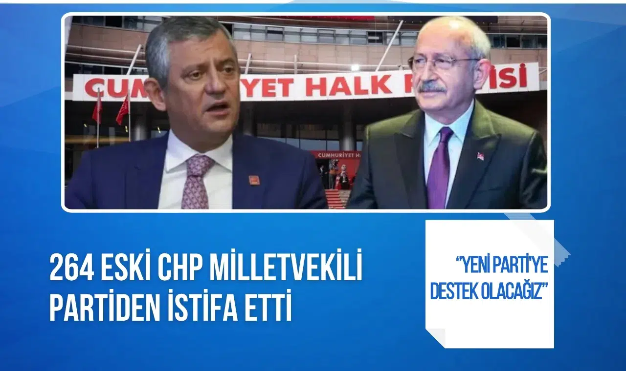 264 eski CHP milletvekilinden toplu istifa! Yeni Parti'ye destek kararı aldılar
