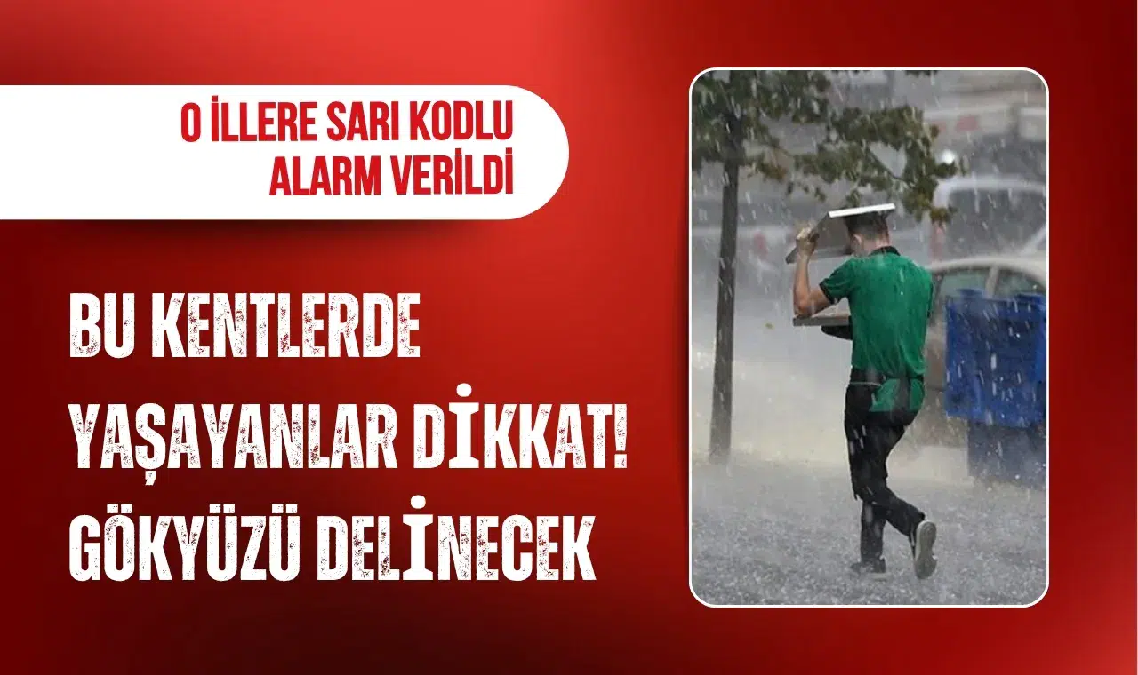 Meteoroloji'den 20 il için sağanak uyarısı: 5 ile sarı kod