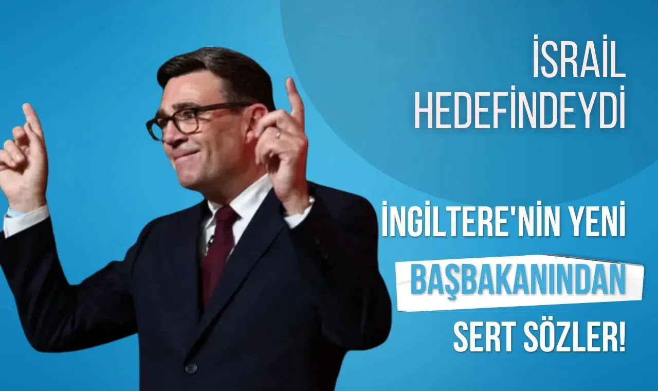İngiltere'nin yeni başbakanından sert sözler! İsrail hedefindeydi