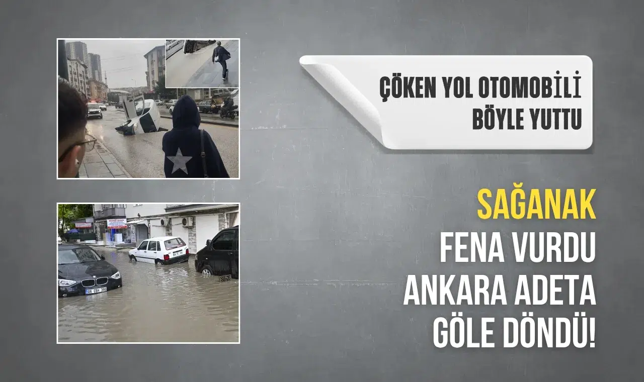 Sağanak fena vurdu Ankara adeta göle döndü! Çöken yol otomobili böyle yuttu
