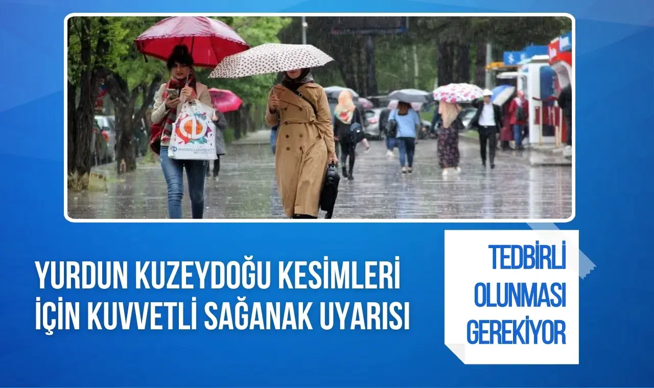 Meteoroloji'den kuzeydoğu illeri için kuvvetli sağanak uyarısı