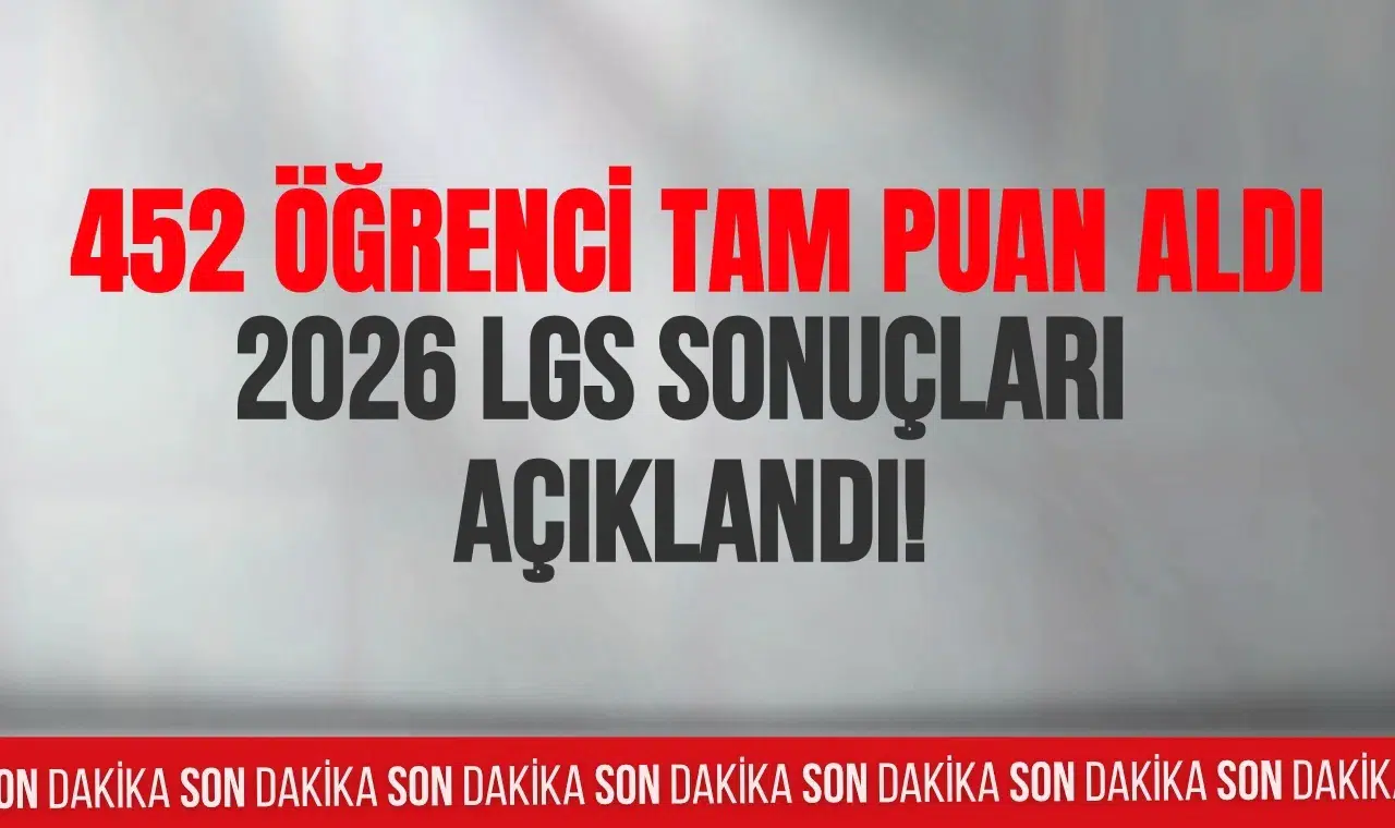 2026 LGS sonuçları açıklandı: 452 öğrenci tam puan aldı