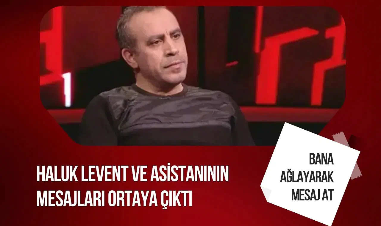 Soruşturma dosyasına giren iddia: Haluk Levent ile asistanı arasındaki mesajlar gündemde