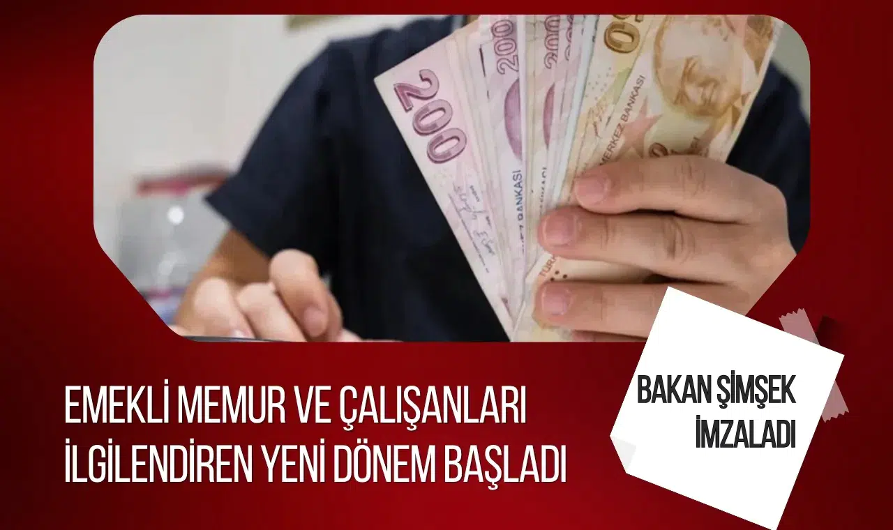 Bakan Şimşek'in imzasıyla yürürlüğe girdi: Memur, emekli ve çalışanlar için yeni dönem başladı