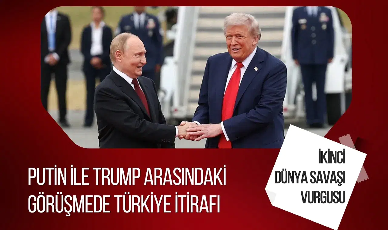 Putin ile Trump arasındaki 1,5 saatlik görüşmede Türkiye itirafı
