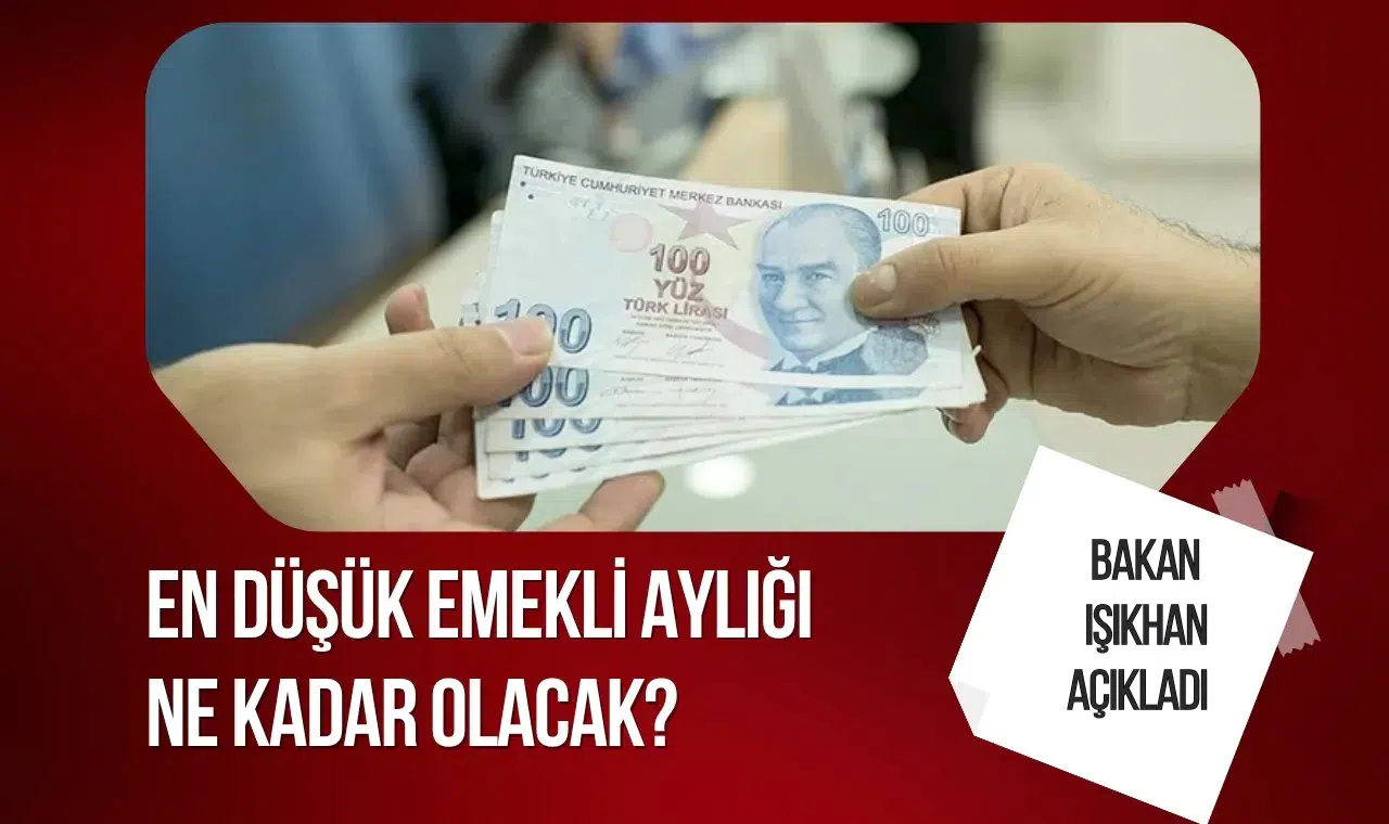 En düşük emekli aylığı ne kadar olacak? Bakan Vedat Işıkhan açıkladı