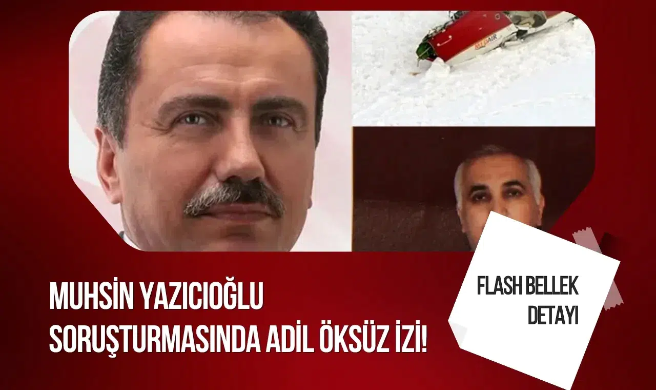 Muhsin Yazıcıoğlu soruşturmasında yeni gelişme! Adil Öksüz bağlantısı dikkat çekti
