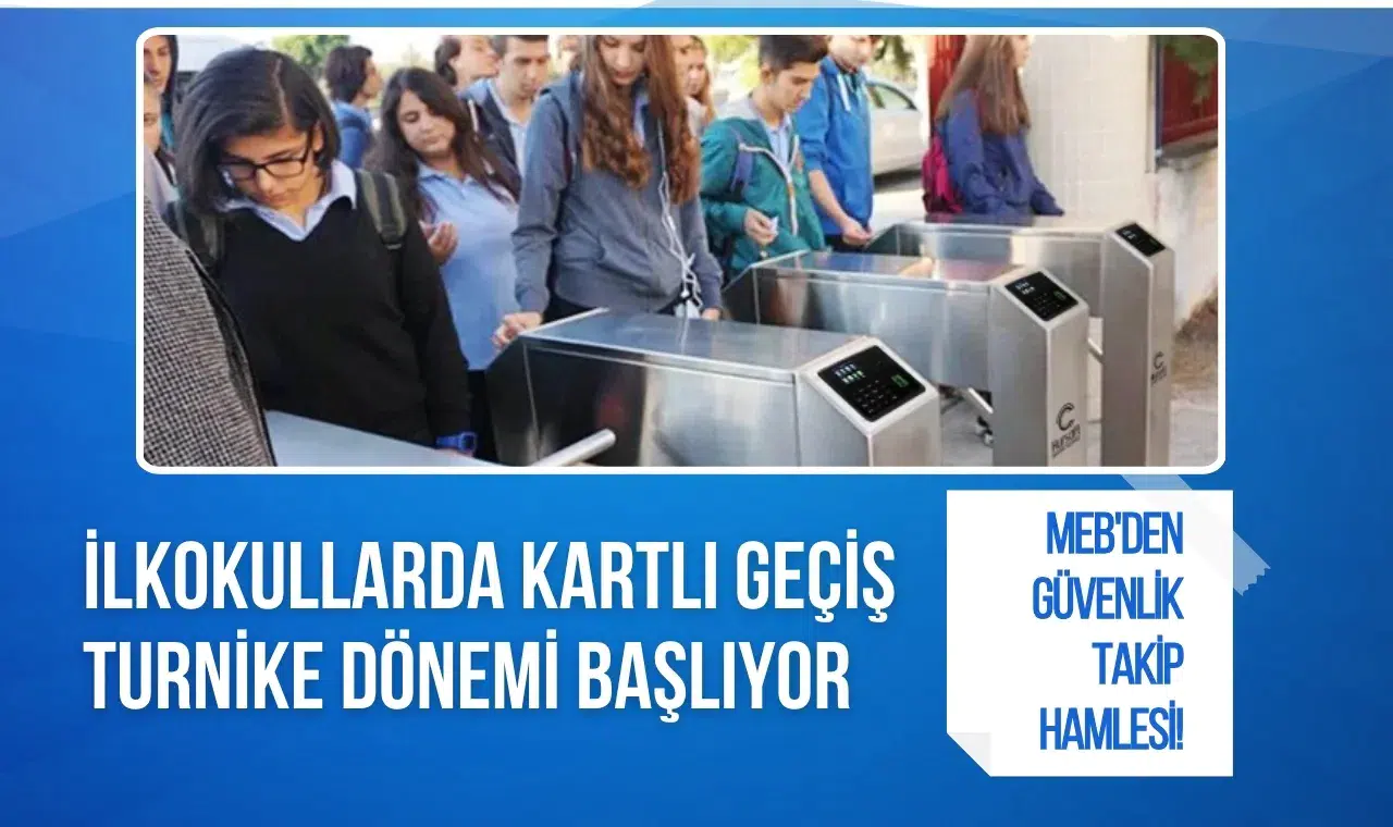 MEB'den güvenlik ve takip hamlesi! İlkokullarda kartlı geçiş ve turnike dönemi başlıyor