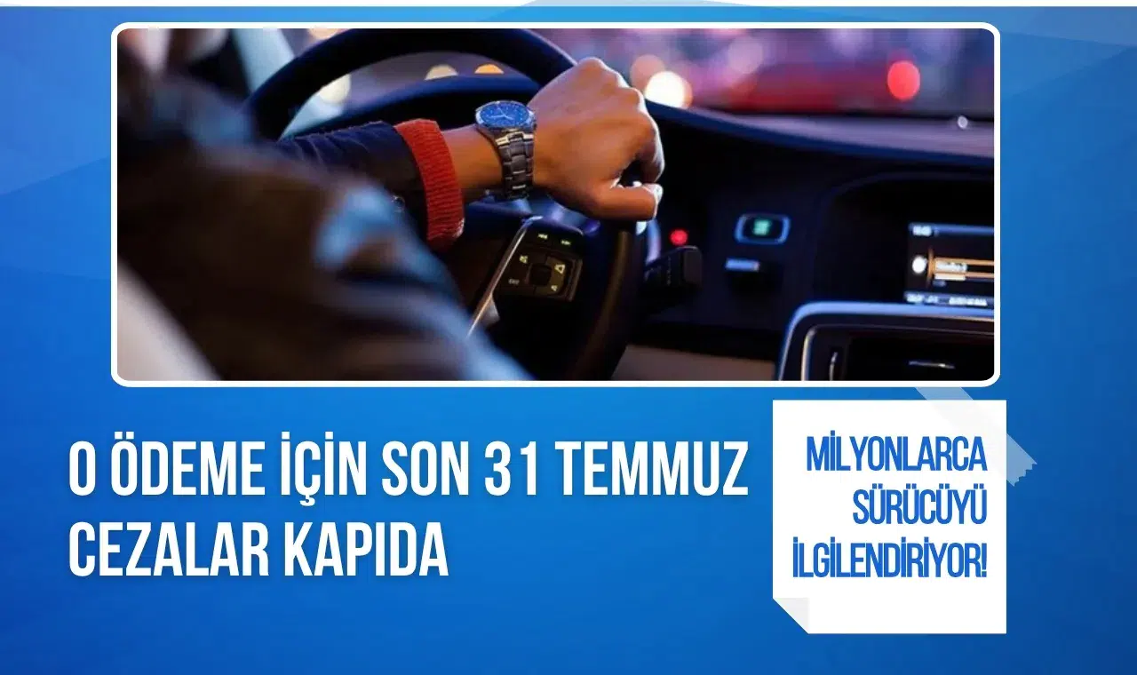 Milyonlarca sürücüyü ilgilendiriyor! O ödeme için son 31 Temmuz, cezalar kapıda