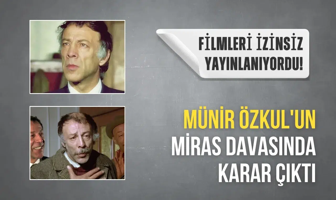 Filmleri izinsiz yayınlanıyordu! Münir Özkul'un miras davasında karar çıktı
