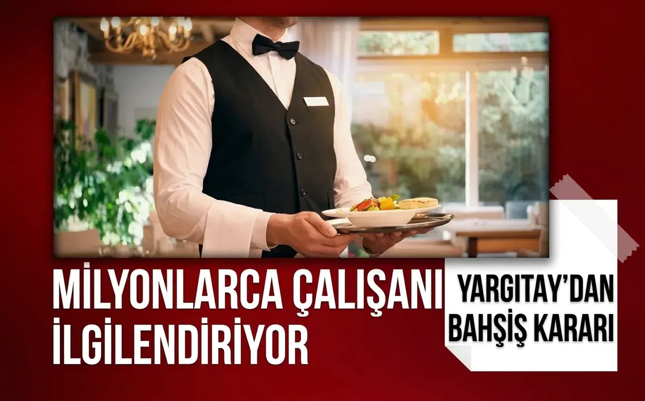 Yargıtay kararını açıkladı: Bahşişte hangi para çalışanın hakkı?
