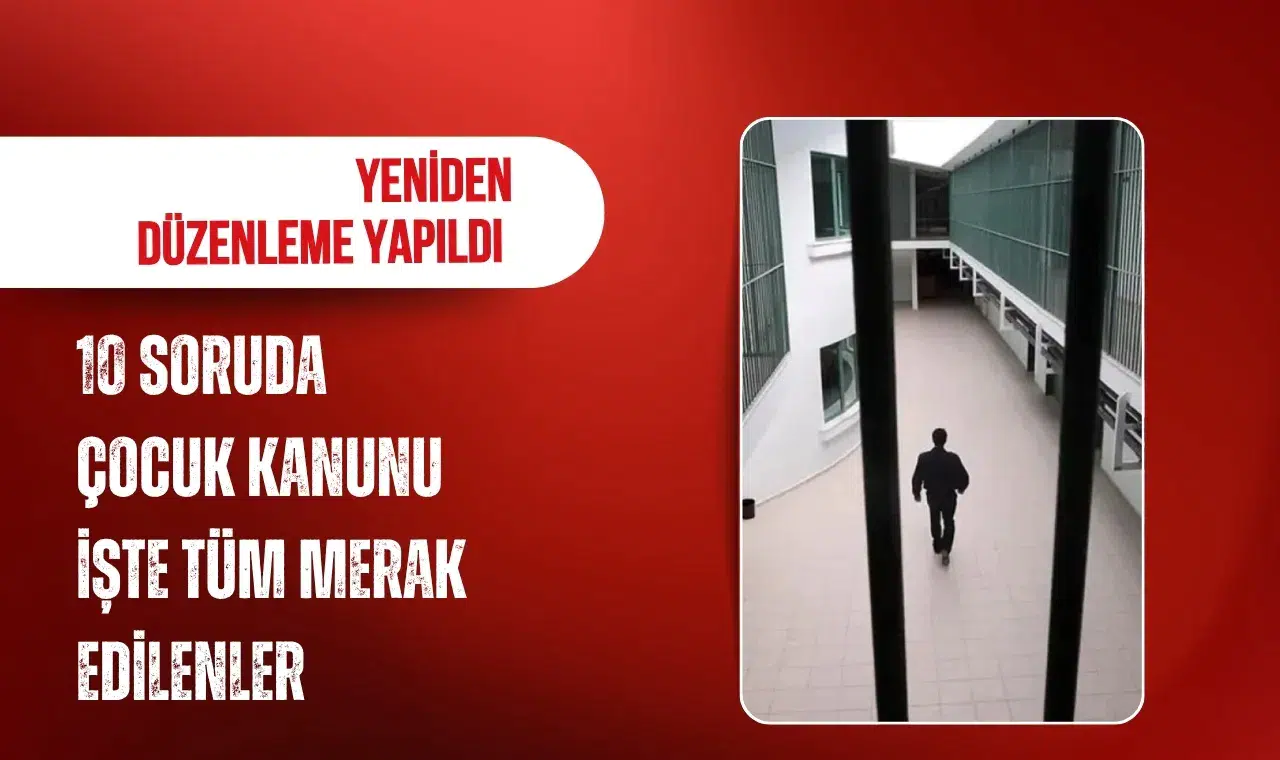 10 soruda Çocuk Kanunu: İşte tüm merak edilenler