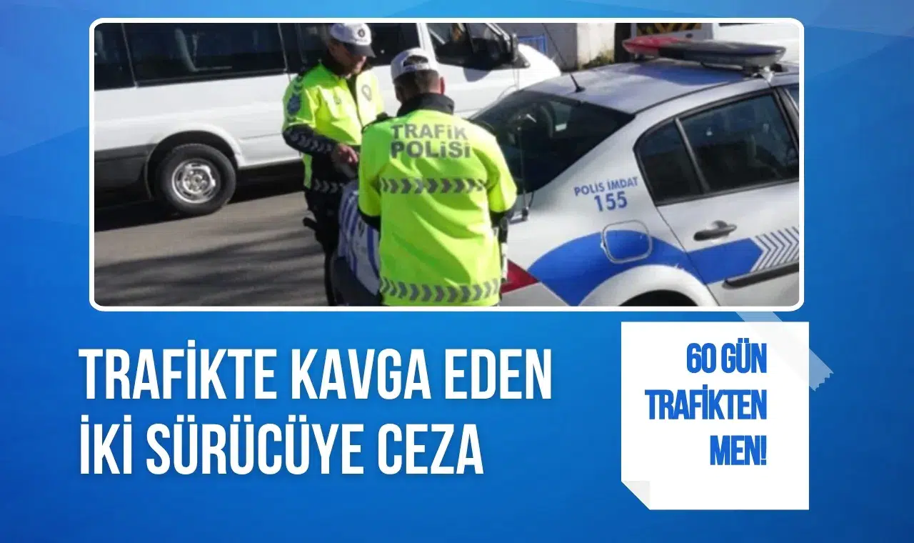 trafikte kavga eden iki sürücüye 360 bin lira ceza