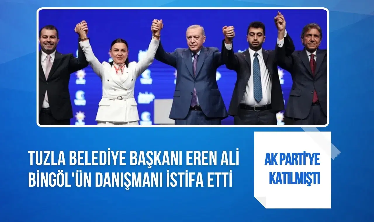 AK Parti'ye geçiş sonrası ilk istifa: Tuzla Belediye Başkanı'nın danışmanı görevinden ayrıldı