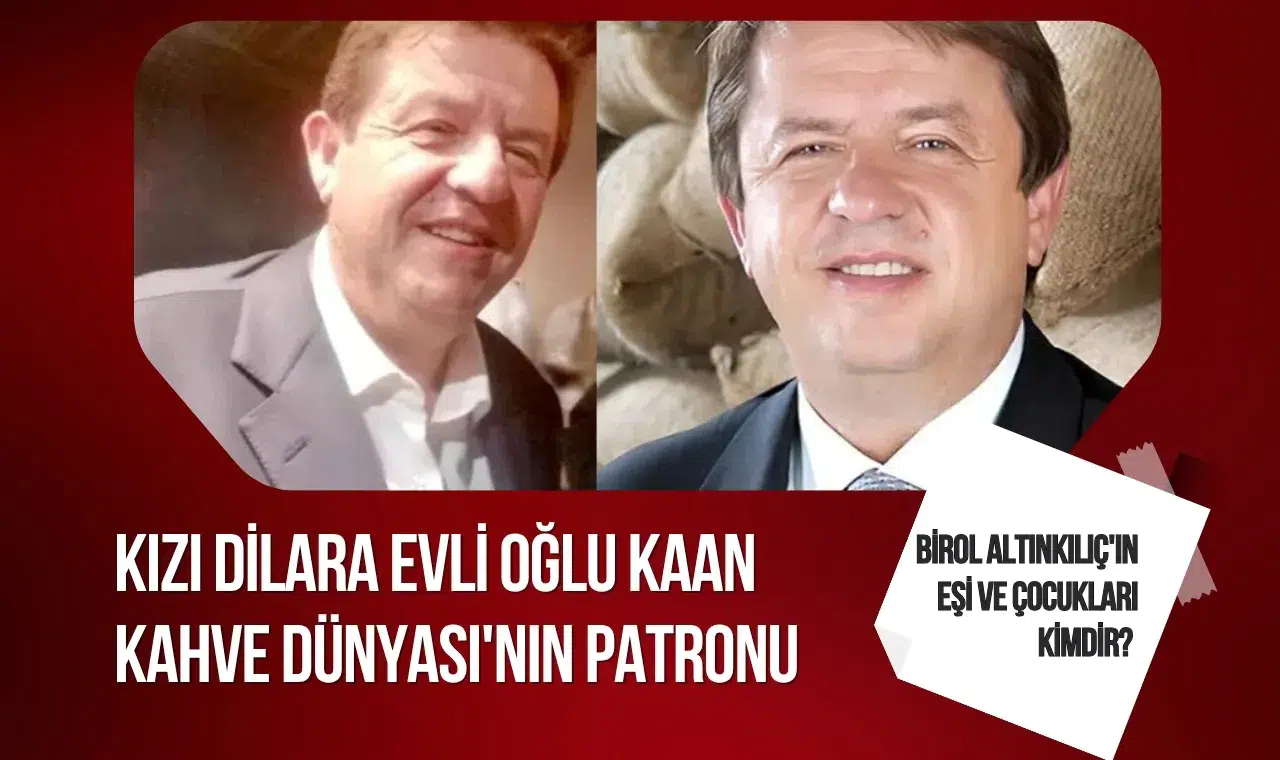 Kahve Dünyası’nın sahibi Birol Altınkılıç hayatını kaybetti: İşte eşi ve çocukları