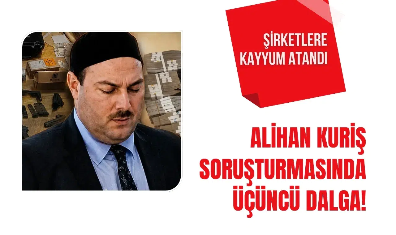 Alihan Kuriş soruşturmasında üçüncü dalga! Şirketlere kayyum atandı