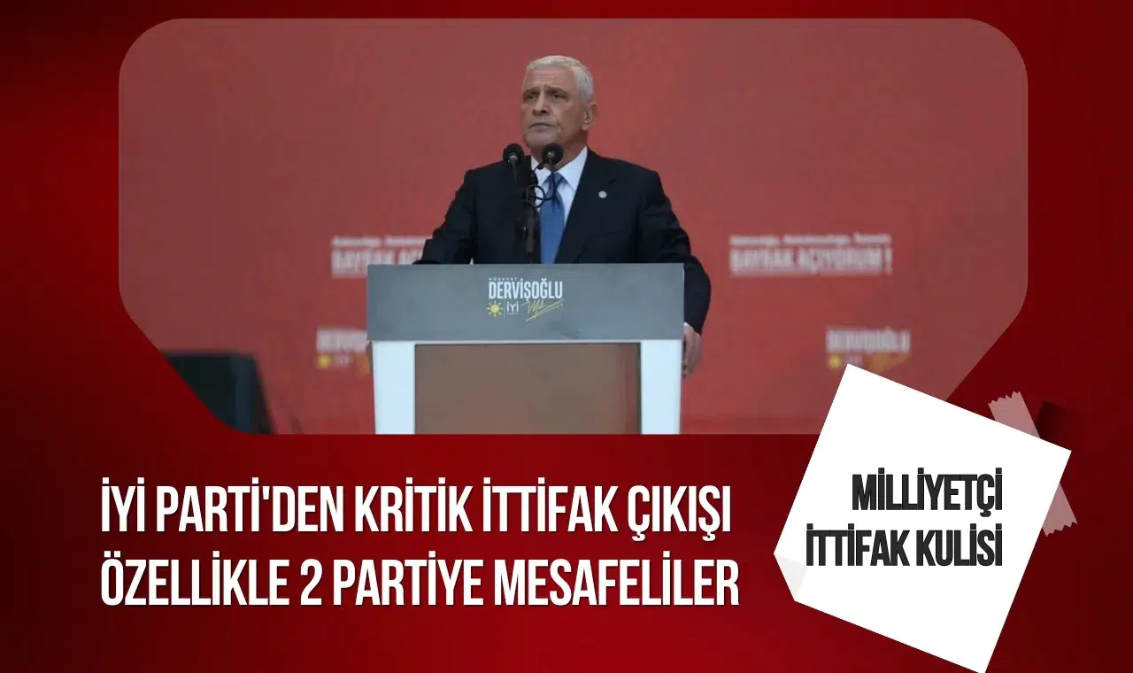 İYİ Parti’den ittifak mesajı: Zafer ve Anahtar Parti’ye mesafeli