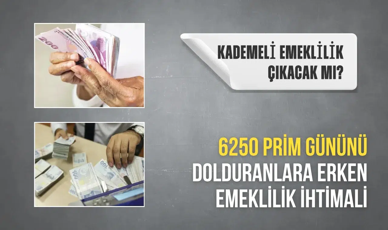 Kademeli emeklilik çıkacak mı? 6250 prim gününü dolduranlara erken emeklilik ihtimali