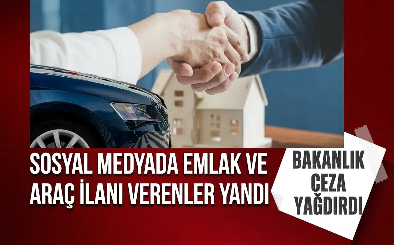Ticaret Bakanlığı’ndan emlak ve araç ilanlarına ceza: Uymayanlar pişman oldu