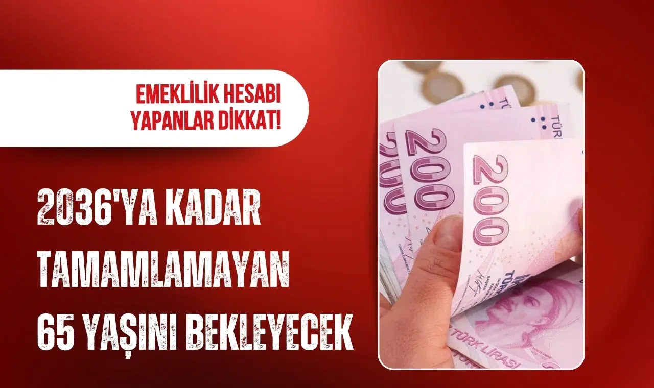 Emeklilikte 2036 detayı: 9 bin günü tamamlayamayanlar daha uzun bekleyecek