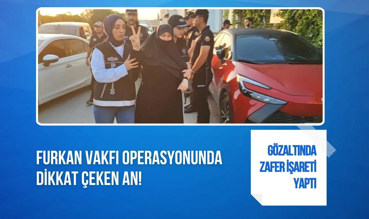 Furkan Vakfı operasyonunda dikkat çeken görüntü: Semra Kuytul’dan zafer işareti