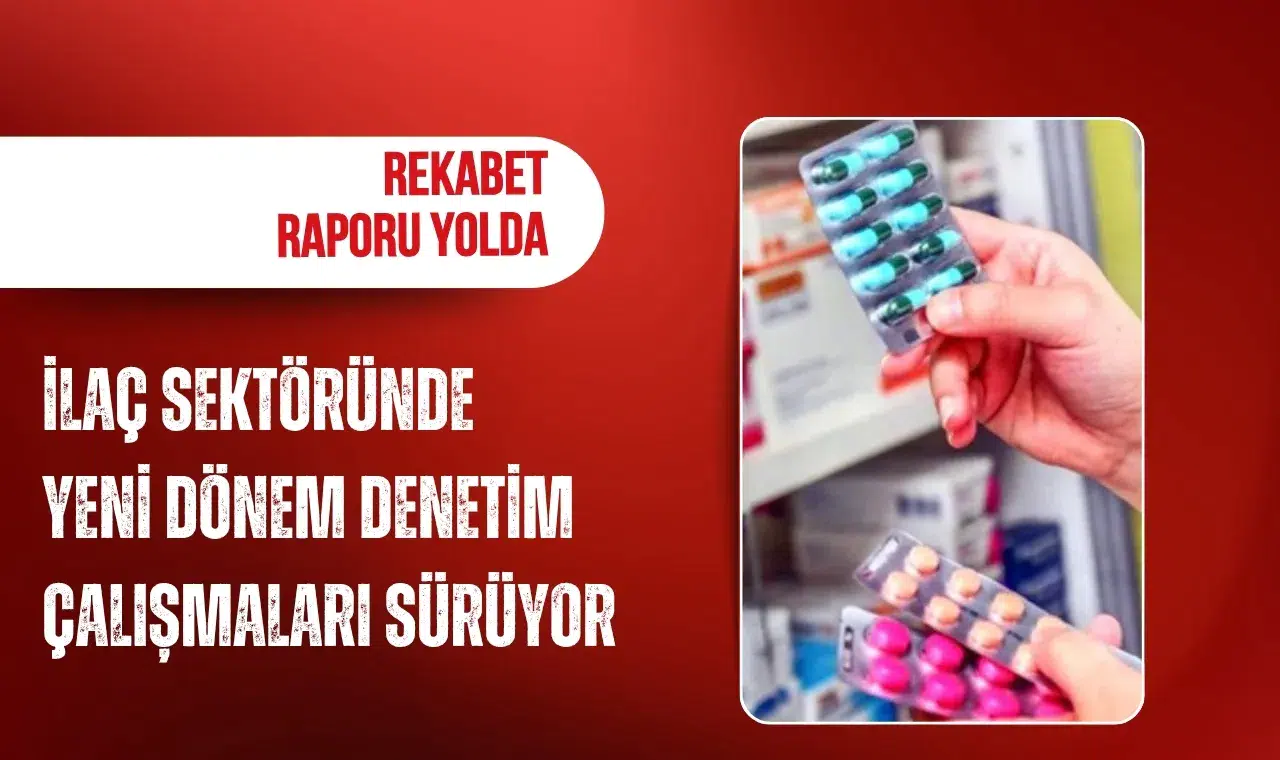 İlaç sektöründe yeni dönem! Rekabet raporu yolda