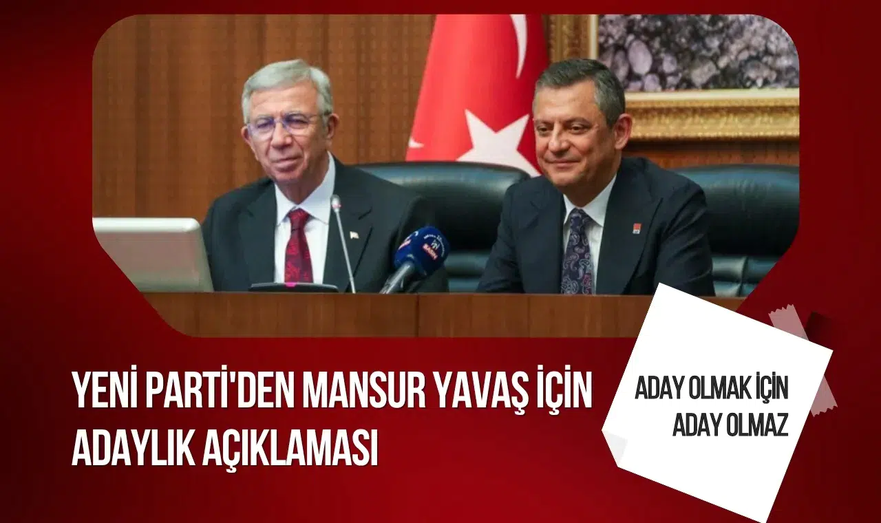 Yeni Parti'den Mansur Yavaş için adaylık açıklaması