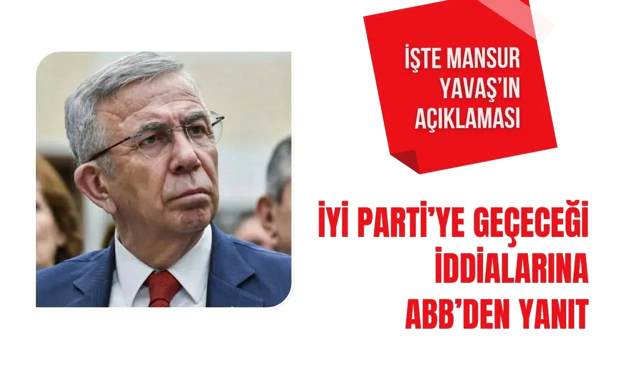 Mansur Yavaş’ın İYİ Parti’ye geçeceği iddialarına ABB’den net yanıt