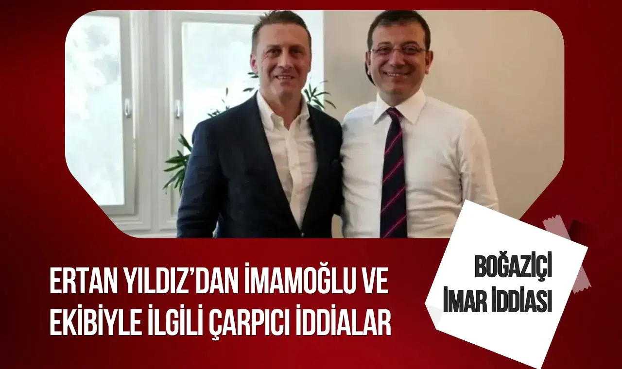 Ertan Yıldız’dan İBB davasında dikkat çeken iddialar