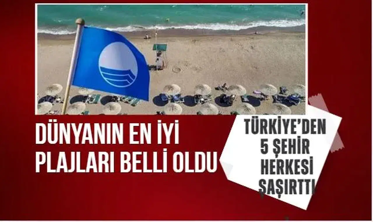 Türkiye listeyi kasıp kavurdu: Mavi bayraklı plajlar listesinde 5 şehir birden