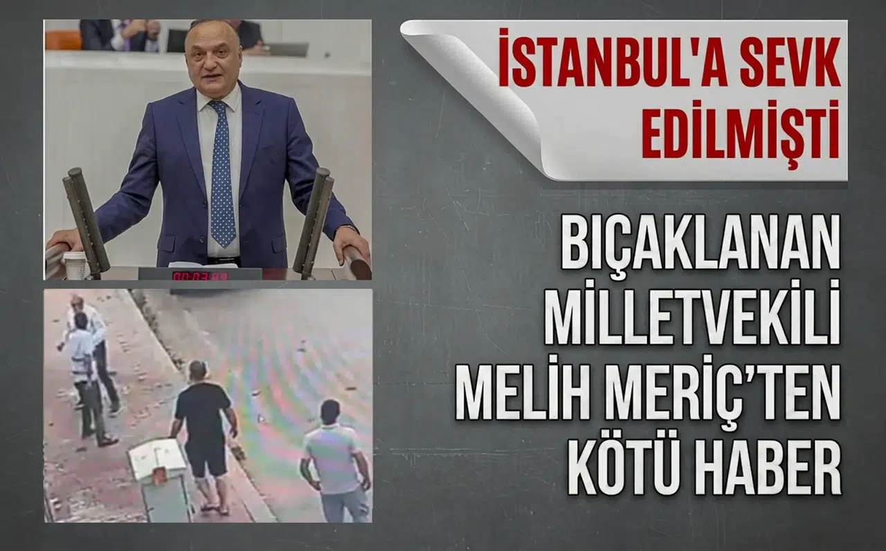 YENİ Partili Melih Meriç entübe edildi: İstanbul'a sevk edilmişti