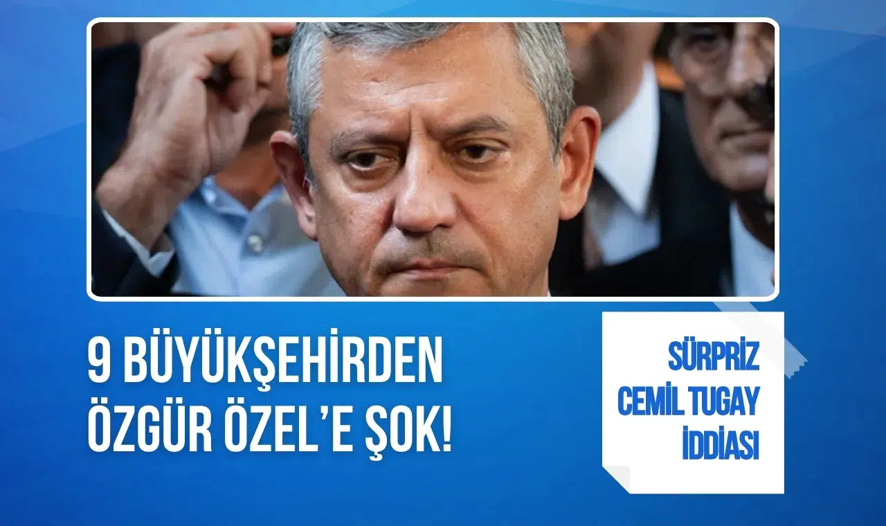 9 büyükşehirden Özgür Özel’e şok! Sürpriz Cemil Tugay iddiası